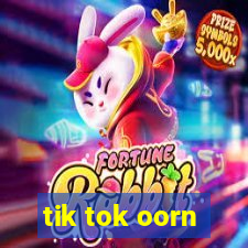 tik tok oorn